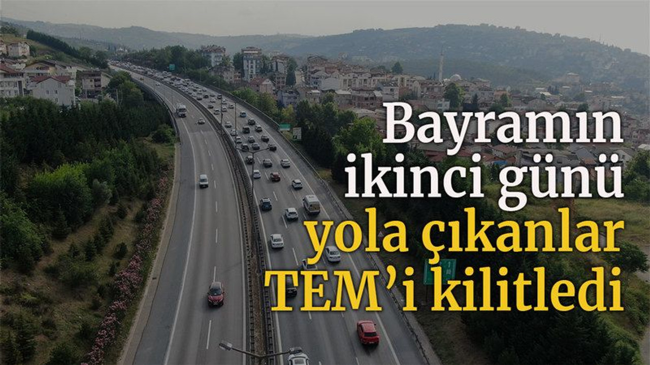 Bayramın ikinci günü yola çıkanlar TEM’i kilitledi